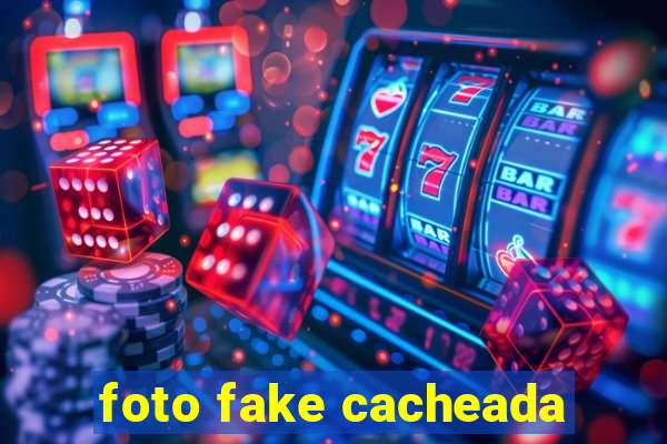 foto fake cacheada